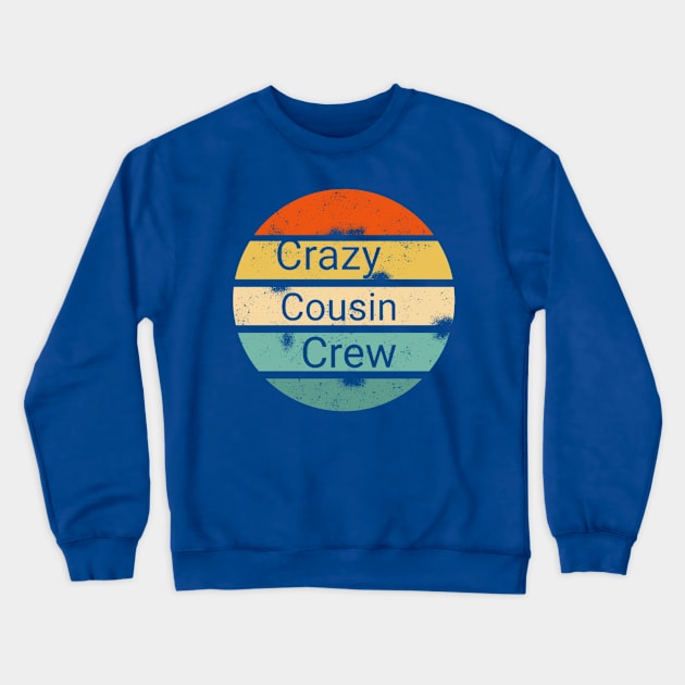 Crazy Cousin Crew shirt Crewneck Sweatshirt by FouadBelbachir46